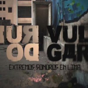 RUIDO VULGAR: Extremos sonoros en Lima, un documental sobre el Noise local